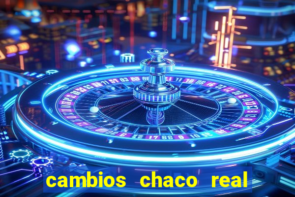 cambios chaco real x guarani